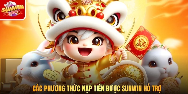 Các phương thức nạp tiền được Sunwin hỗ trợ
