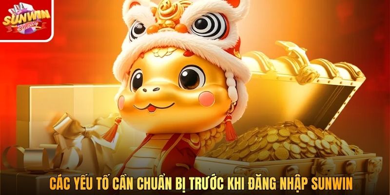 Các yếu tố cần chuẩn bị trước khi đăng nhập Sunwin