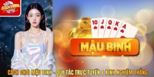 Cách Chơi Mậu Binh - Quy Tắc Trực Tuyến & Kinh Nghiệm Thắng