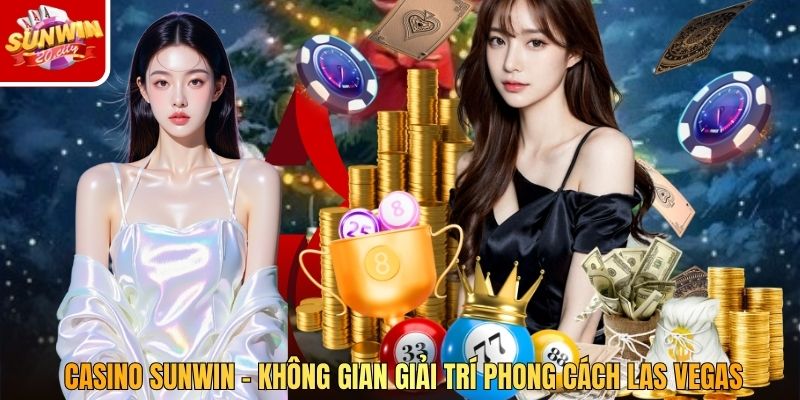 Casino SUNWIN – Không Gian Giải Trí Phong Cách Las Vegas