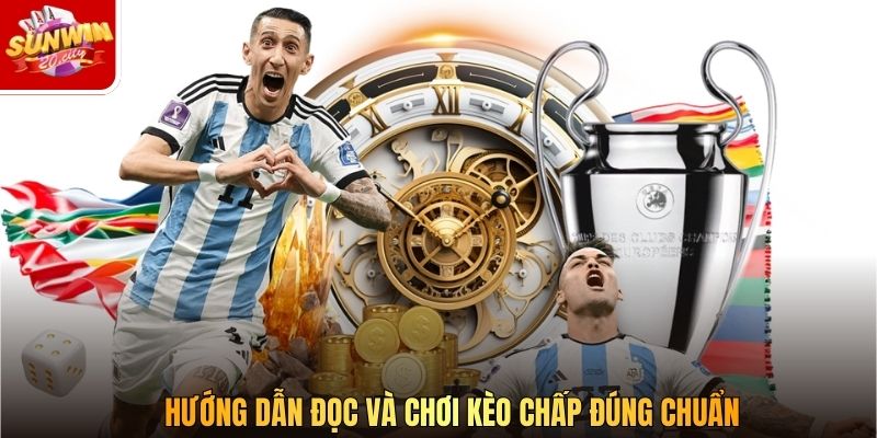 Hướng dẫn đọc và chơi kèo chấp đúng chuẩn