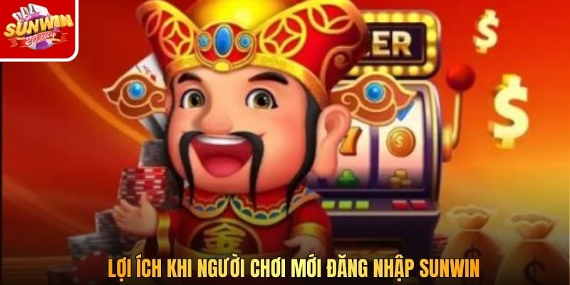 Lợi ích khi người chơi mới đăng nhập Sunwin