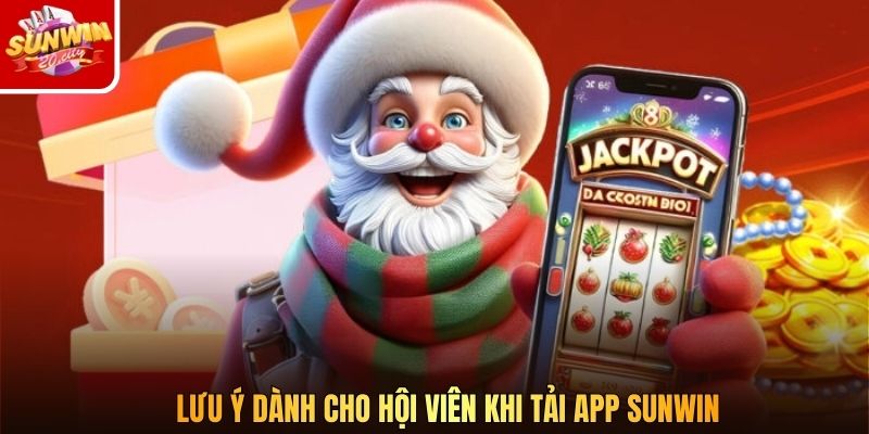 Lưu ý dành cho hội viên khi tải app SUNWIN