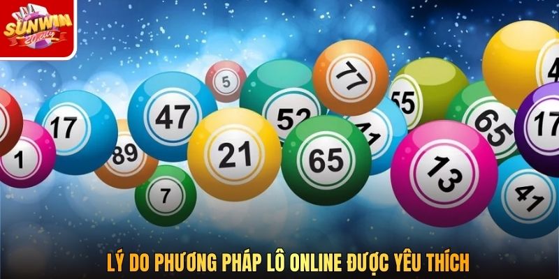 Lý do phương pháp lô online được yêu thích
