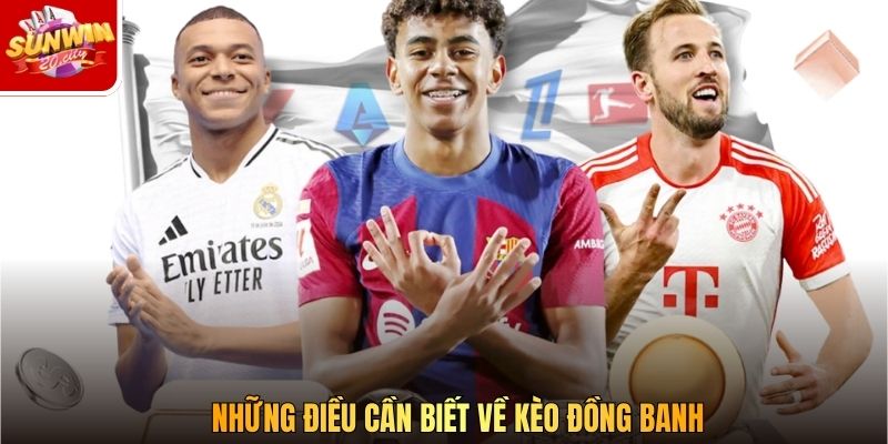 Những điều cần biết về kèo đồng banh