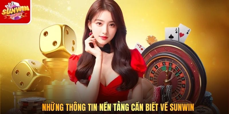 Những thông tin nền tảng cần biết về Sunwin