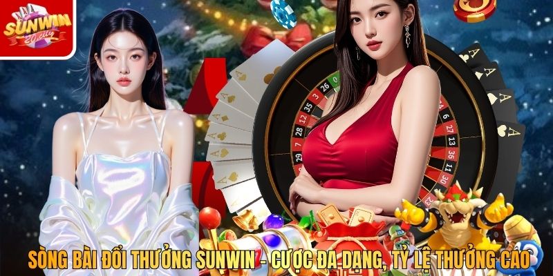 Sòng Bài Đổi Thưởng SUNWIN – Cược Đa Dạng, Tỷ Lệ Thưởng Cao