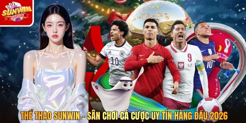 Thể Thao SUNWIN – Sân Chơi Cá Cược Uy Tín Hàng Đầu 2026