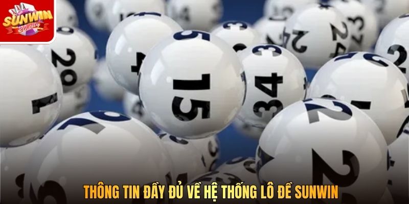 Thông tin đầy đủ về hệ thống lô đề SUNWIN