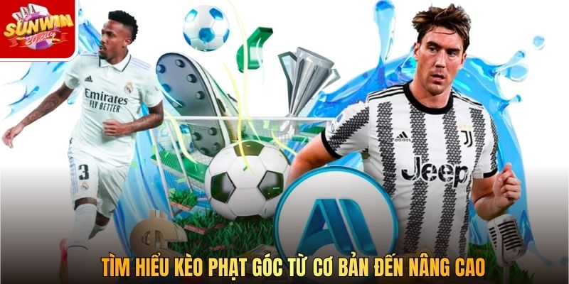 Tìm hiểu kèo phạt góc từ cơ bản đến nâng cao