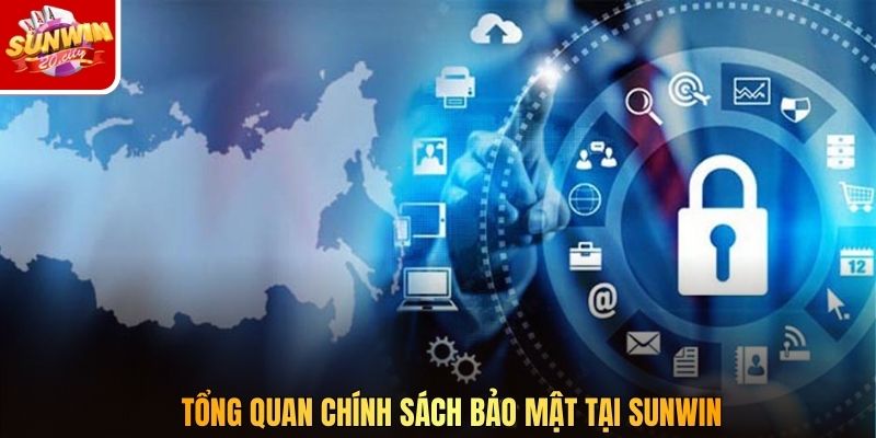 Tổng quan chính sách bảo mật tại Sunwin