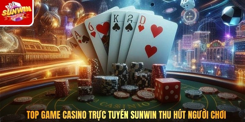 Top game casino trực tuyến Sunwin thu hút người chơi
